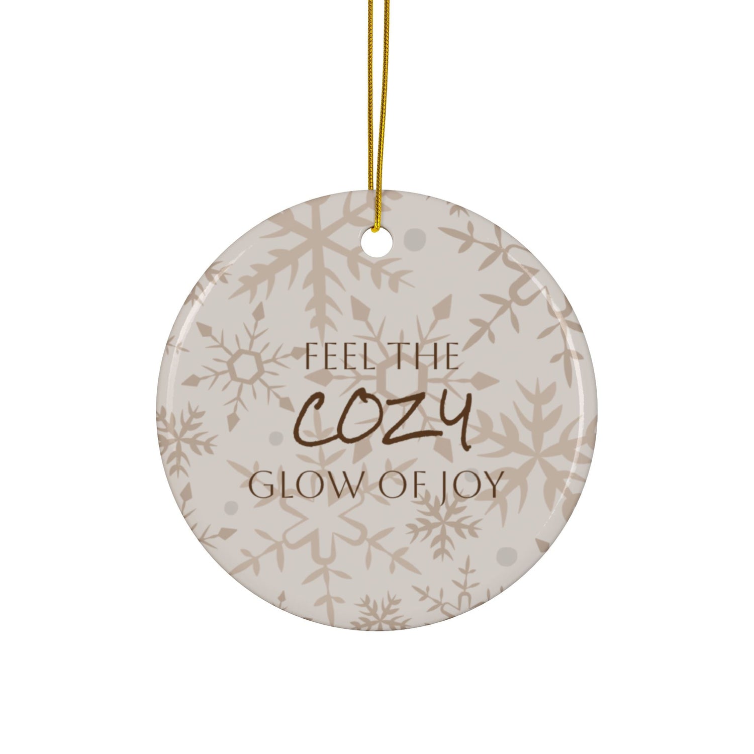 Ceramic Ornament | Holiday Gift | Feel the Cozy Glow of Joy | Enveloped by happiness | Round Front - My Sparkling Corner